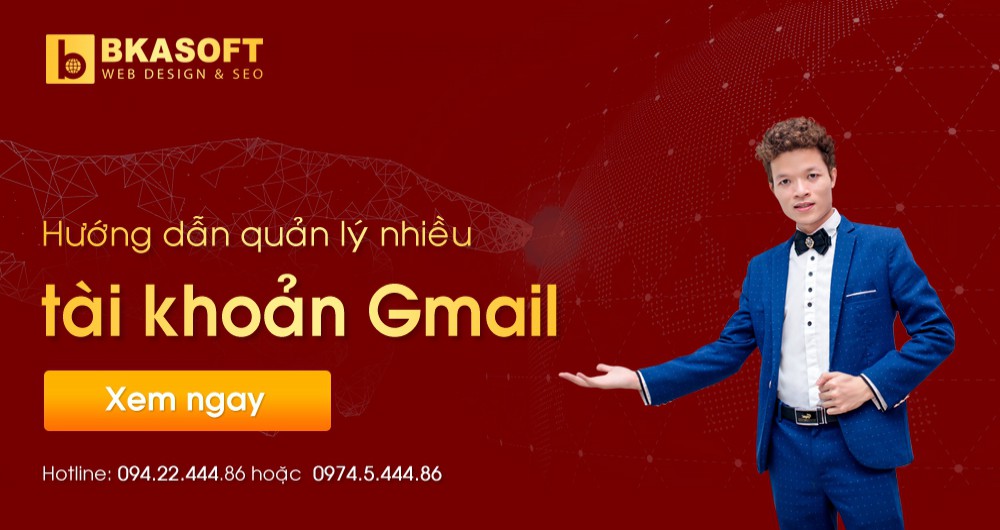 Cách quản lý nhiều tài khoản Gmail trên 1 Email như chuyên gia